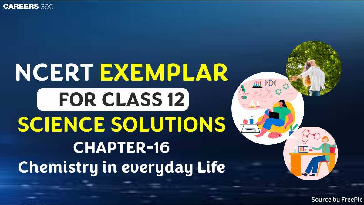 NCERT Exemplar Class 12 Chemistry Solutions chapter 16 Chemistry in Everyday life